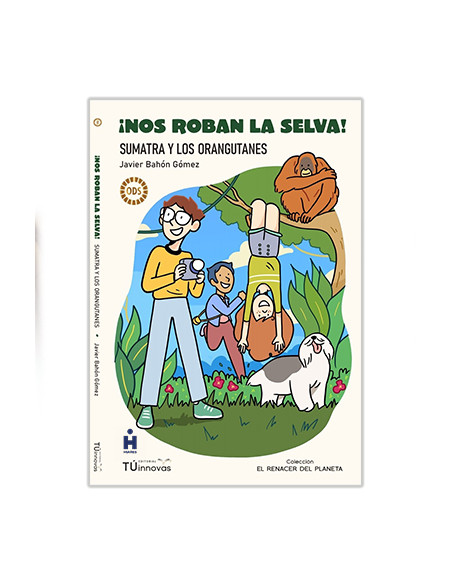 ¡Nos roban la selva!: Sumatra y los orangutanes: 1 (El renacer del planeta) Tapa blanda